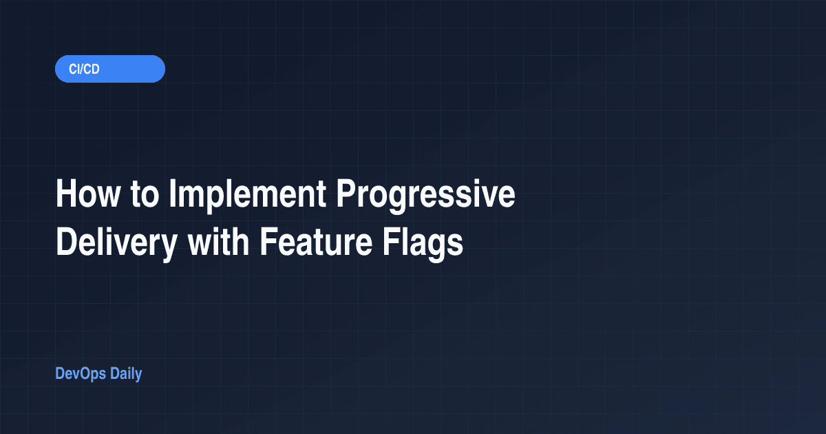Progressive Delivery with Feature Flags